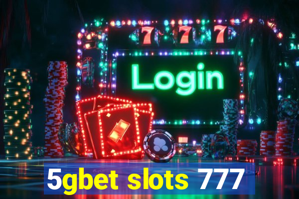 5gbet slots 777